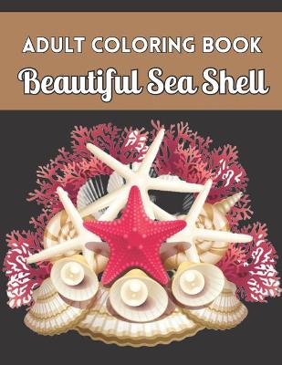 Book cover for Adult Coloring Book Beautiful Sea Shell