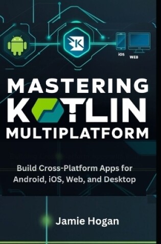 Cover of Mastering Kotlin Multiplatform