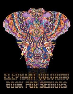 Book cover for Elephant Coloring Book For Seniors