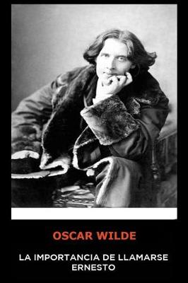 Book cover for Oscar Wilde - La Importancia de Llamarse Ernesto