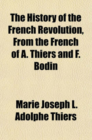 Cover of The History of the French Revolution, from the French of A. Thiers and F. Bodin