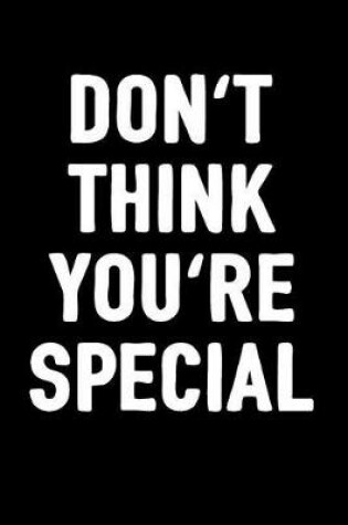 Cover of Don't Think You're Special