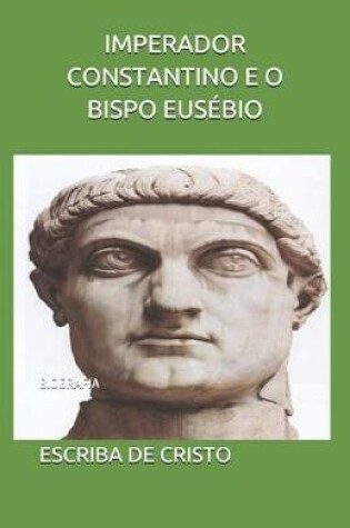 Cover of Imperador Constantino E O Bispo Eusebio