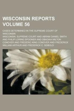 Cover of Wisconsin Reports; Cases Determined in the Supreme Court of Wisconsin Volume 56