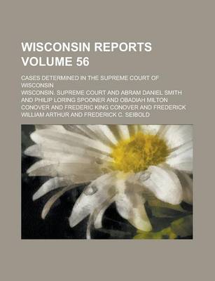 Book cover for Wisconsin Reports; Cases Determined in the Supreme Court of Wisconsin Volume 56