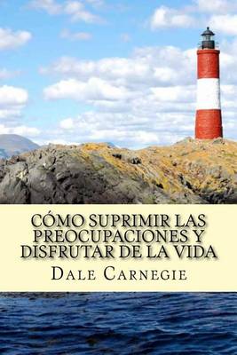 Book cover for Como Suprimir Las Preocupaciones y Disfrutar de La Vida (Spanish Edition)