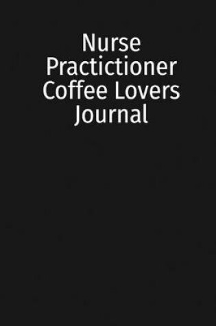 Cover of Nurse Practictioner Coffee Lovers Journal
