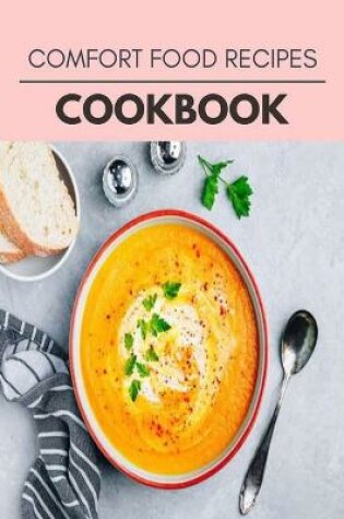 Cover of Comfort Food Recipes Cookbook