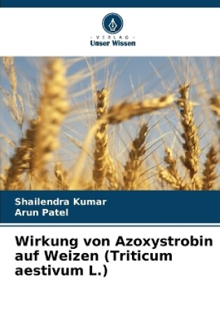 Cover of Wirkung von Azoxystrobin auf Weizen (Triticum aestivum L.)