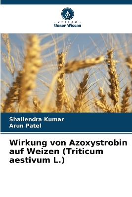 Book cover for Wirkung von Azoxystrobin auf Weizen (Triticum aestivum L.)