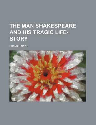 Book cover for The Man Shakespeare and His Tragic Life-Story