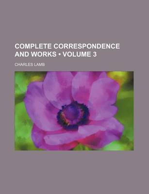 Book cover for Complete Correspondence and Works (Volume 3)