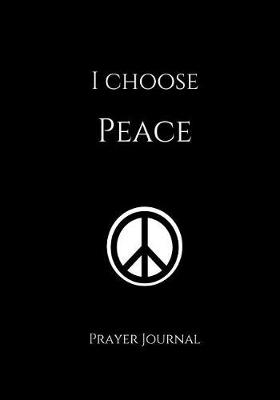 Book cover for I Choose Peace Prayer Journal