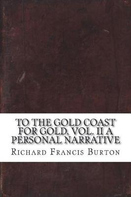 Book cover for To The Gold Coast for Gold, Vol. II A Personal Narrative