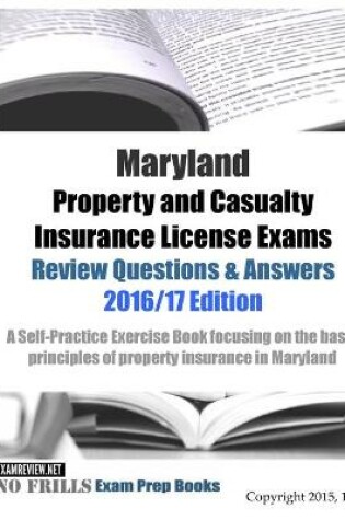 Cover of Maryland Property and Casualty Insurance License Exams Review Questions & Answers 2016/17 Edition