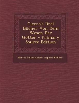 Book cover for Cicero's Drei Bucher Von Dem Wesen Der Gotter