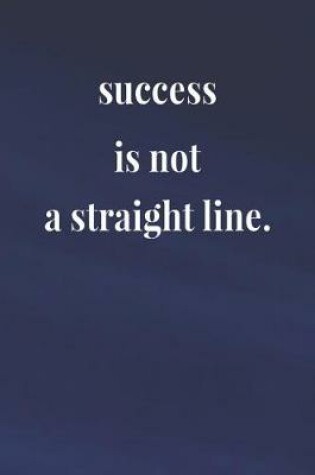 Cover of Success Is Not A Straight Line.