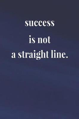 Book cover for Success Is Not A Straight Line.