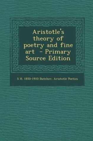 Cover of Aristotle's Theory of Poetry and Fine Art - Primary Source Edition