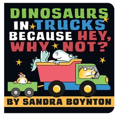 Book cover for Dinosaurs in Trucks Because Hey, Why Not?