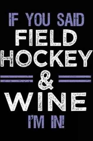 Cover of If You Said Field Hockey & Wine I'm In