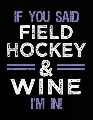 Book cover for If You Said Field Hockey & Wine I'm In