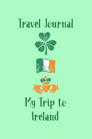 Cover of Travel Journal My Trip To Ireland