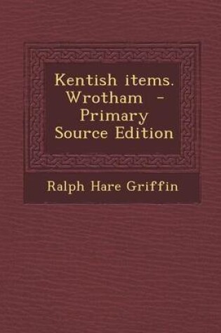 Cover of Kentish Items. Wrotham - Primary Source Edition