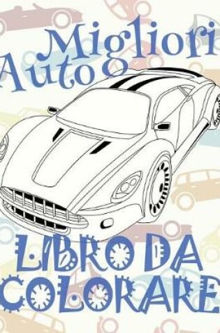 Cover of &#9996; Migliori Auto &#9998; Libro da Colorare &#9998; Libro da Colorare Bambini 5 anni &#9997; Libro da Colorare Bambini 5 anni