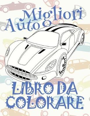 Cover of &#9996; Migliori Auto &#9998; Libro da Colorare &#9998; Libro da Colorare Bambini 5 anni &#9997; Libro da Colorare Bambini 5 anni