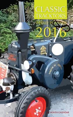 Book cover for Classic Tractors Weekly Planner 2016