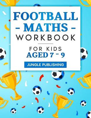 Book cover for Football Maths Workbook for Kids Aged 7 - 9