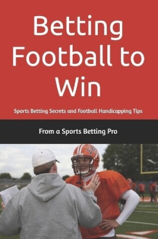 Cover of Betting Football to Win