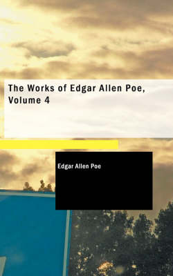 Book cover for The Works of Edgar Allen Poe, Volume 4