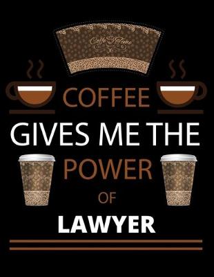 Book cover for COFFEE gives me the power of Lawyer