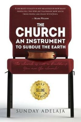 Cover of The Church, An Instrument To Subdue The Earth