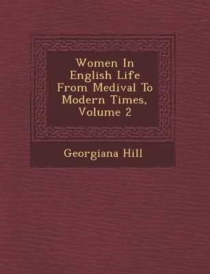 Book cover for Women in English Life from Medi Val to Modern Times, Volume 2