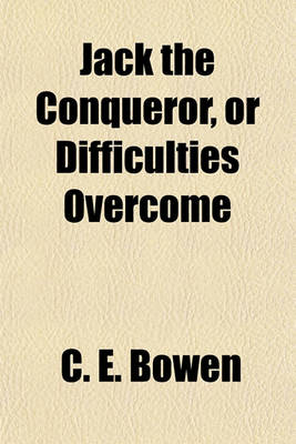 Book cover for Jack the Conqueror, or Difficulties Overcome