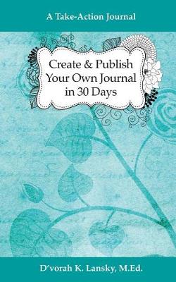 Book cover for Create and Publish Your Own Journal in 30 Days