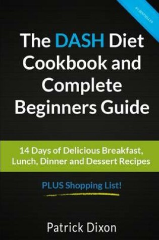 Cover of The DASH Diet Cookbook and Complete Beginners Guide