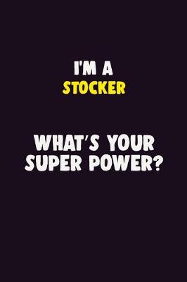 Book cover for I'M A Stocker, What's Your Super Power?