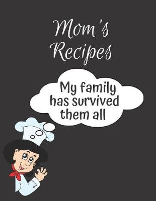 Book cover for Mom's Recipes (My family has survived them all)