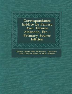 Book cover for Correspondance Inedite de Peiresc Avec Jerome Aleandre, Etc - Primary Source Edition