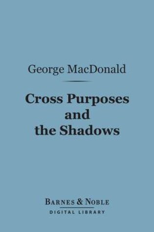 Cover of Cross Purposes and the Shadows (Barnes & Noble Digital Library)