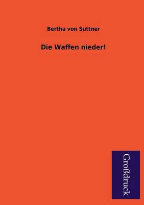 Book cover for Die Waffen Nieder!