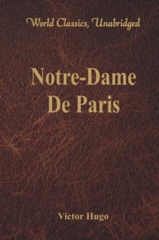 Cover of Notre-Dame De Paris (World Classics, Unabridged)