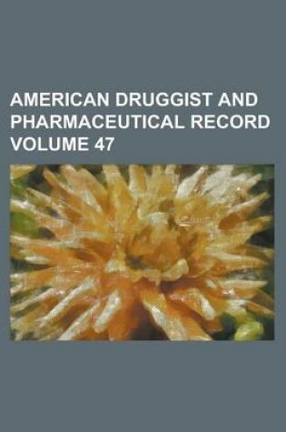 Cover of American Druggist and Pharmaceutical Record Volume 47