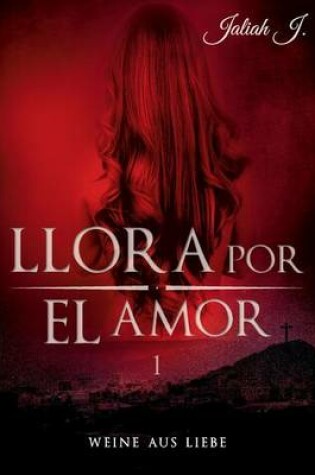 Cover of Llora por el amor