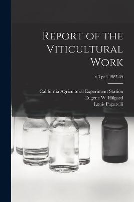 Book cover for Report of the Viticultural Work; v.3 pt.1 1887-89