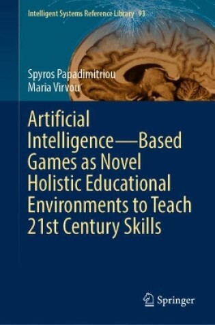 Cover of Artificial Intelligence—Based Games as Novel Holistic Educational Environments to Teach 21st Century Skills